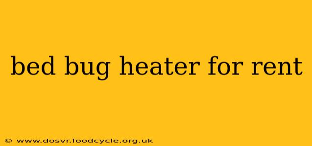bed bug heater for rent