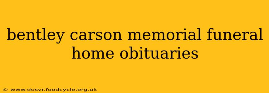 bentley carson memorial funeral home obituaries
