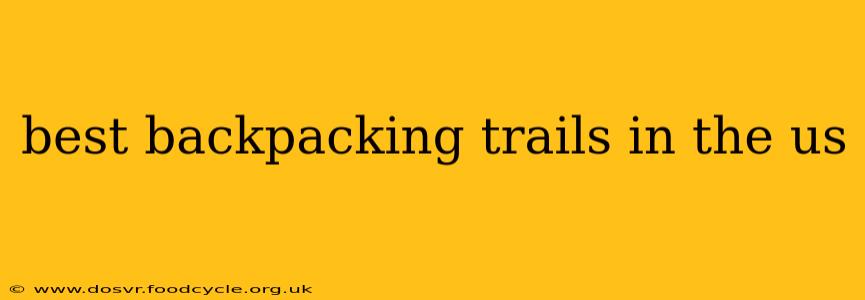 best backpacking trails in the us