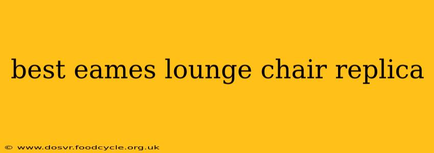 best eames lounge chair replica