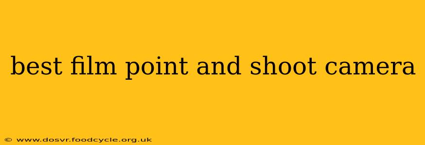 best film point and shoot camera