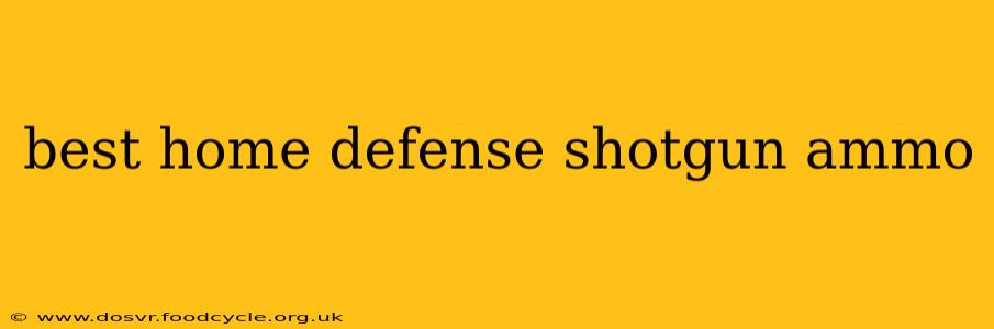 best home defense shotgun ammo