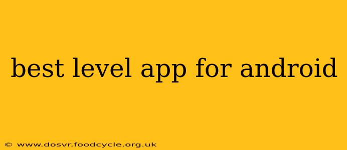 best level app for android