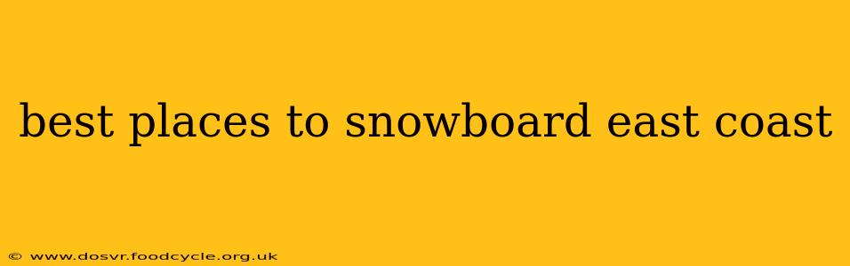 best places to snowboard east coast