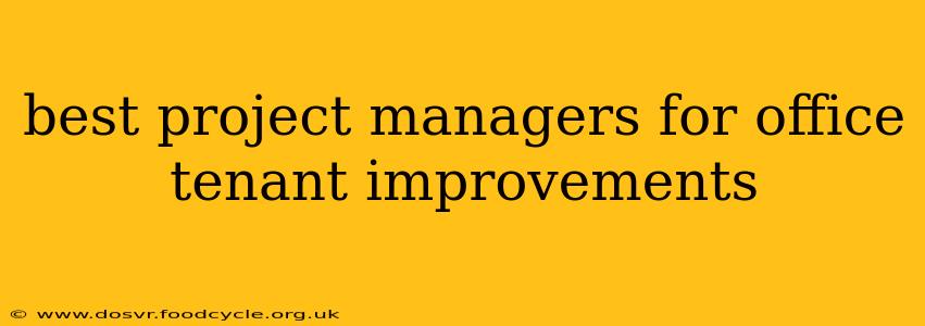 best project managers for office tenant improvements