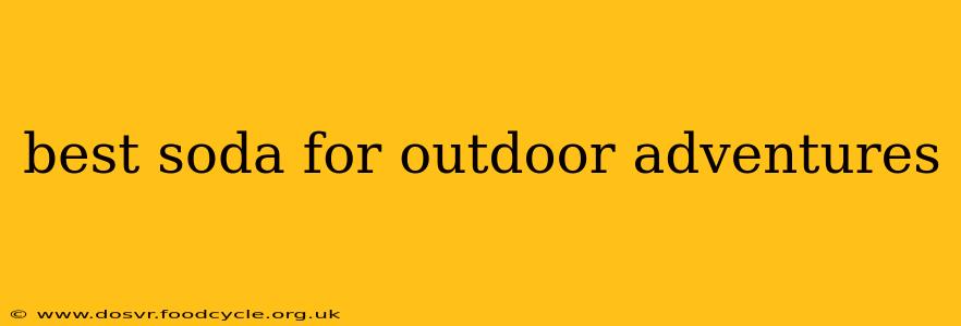 best soda for outdoor adventures