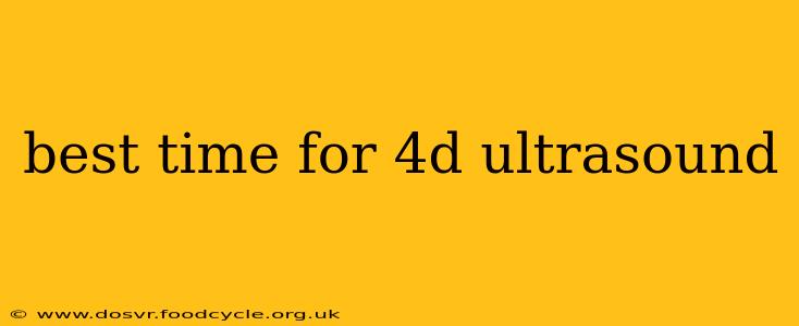 best time for 4d ultrasound