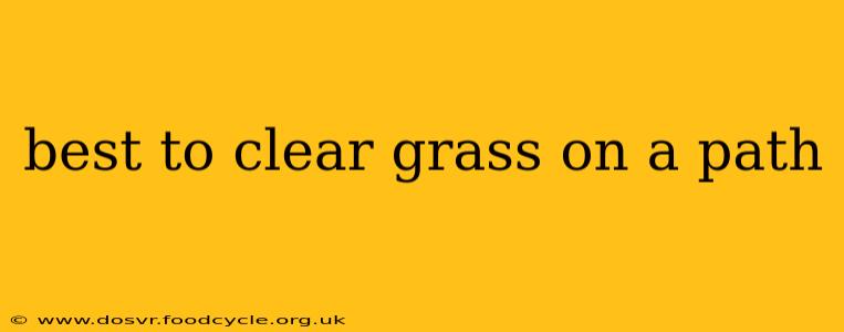 best to clear grass on a path