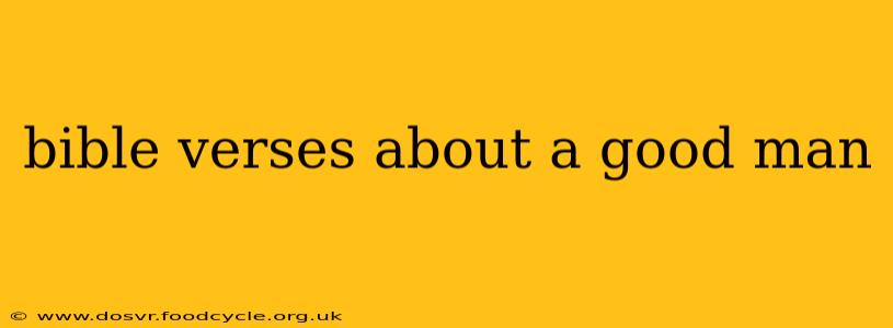 bible verses about a good man