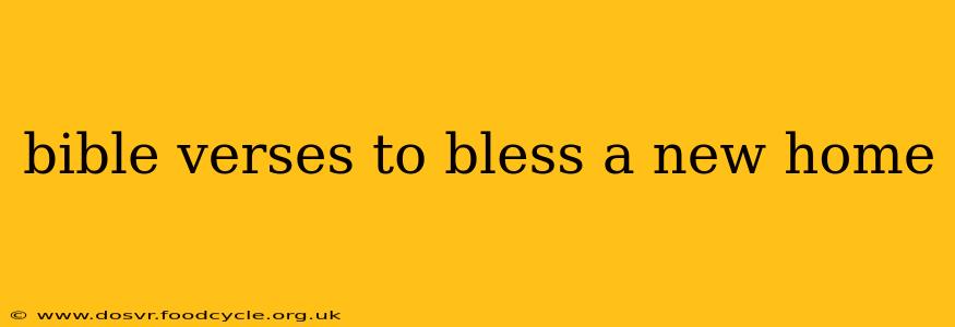 bible verses to bless a new home