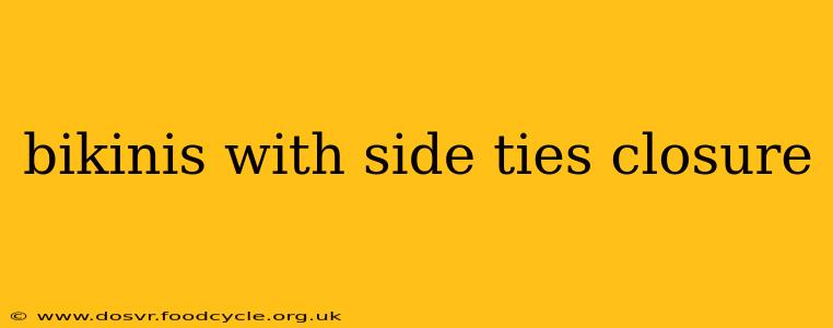 bikinis with side ties closure