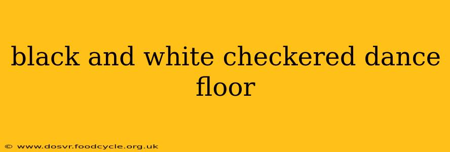 black and white checkered dance floor