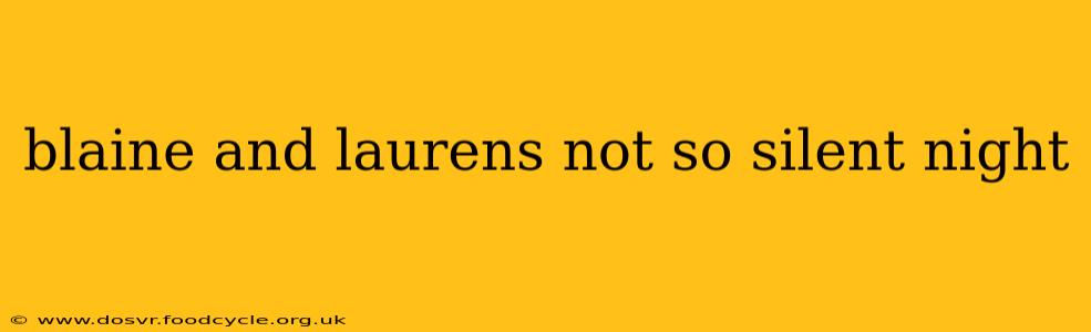 blaine and laurens not so silent night