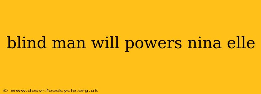 blind man will powers nina elle
