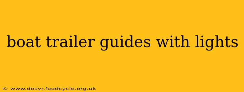boat trailer guides with lights
