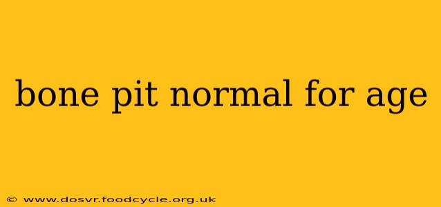 bone pit normal for age