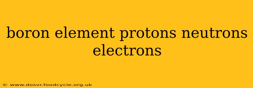boron element protons neutrons electrons