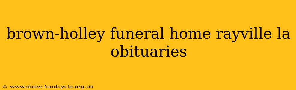 brown-holley funeral home rayville la obituaries
