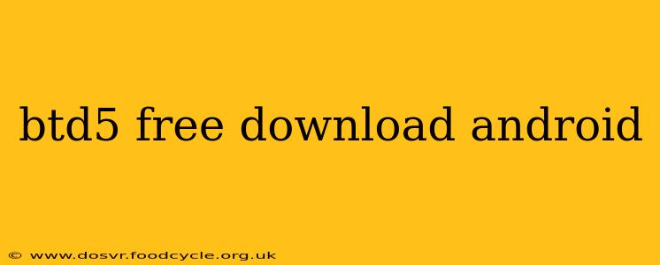 btd5 free download android