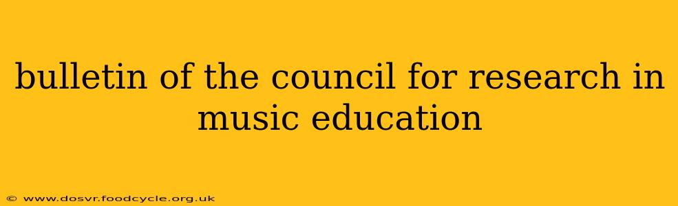 bulletin of the council for research in music education