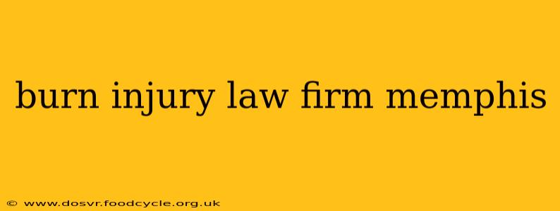 burn injury law firm memphis