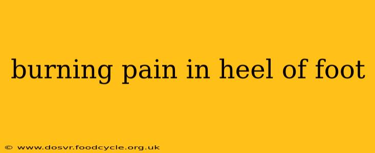 burning pain in heel of foot