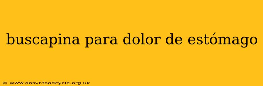 buscapina para dolor de estómago