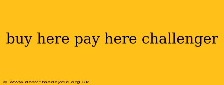 buy here pay here challenger