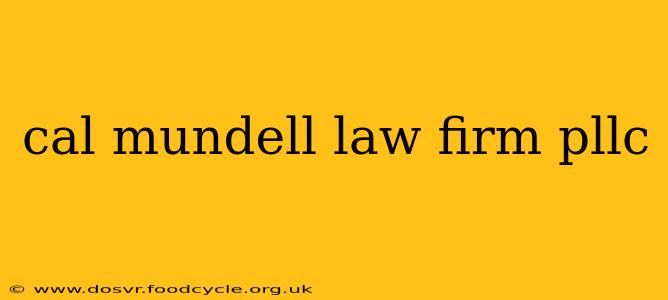 cal mundell law firm pllc