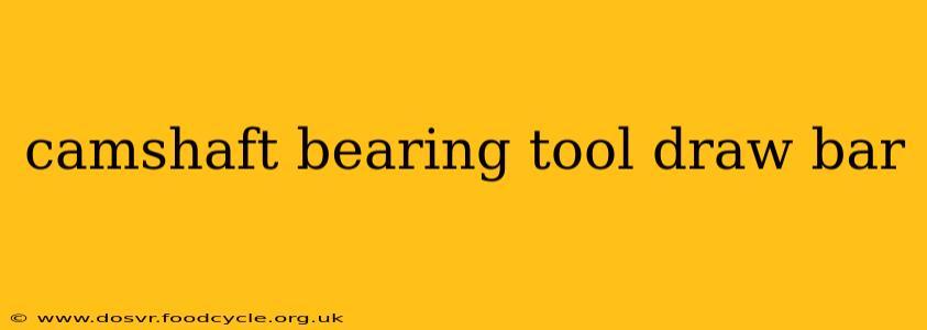 camshaft bearing tool draw bar