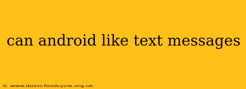 can android like text messages
