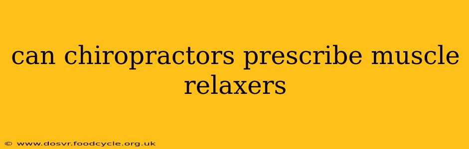 can chiropractors prescribe muscle relaxers
