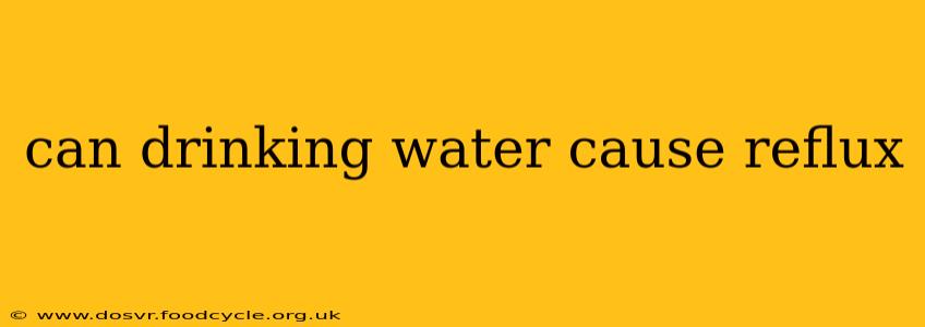 can drinking water cause reflux