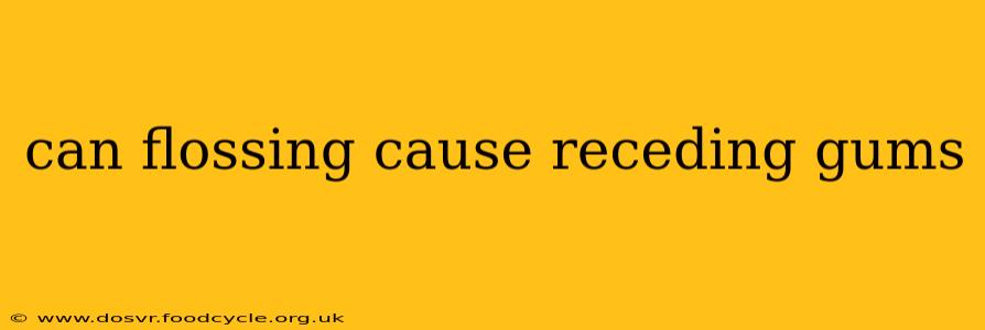 can flossing cause receding gums