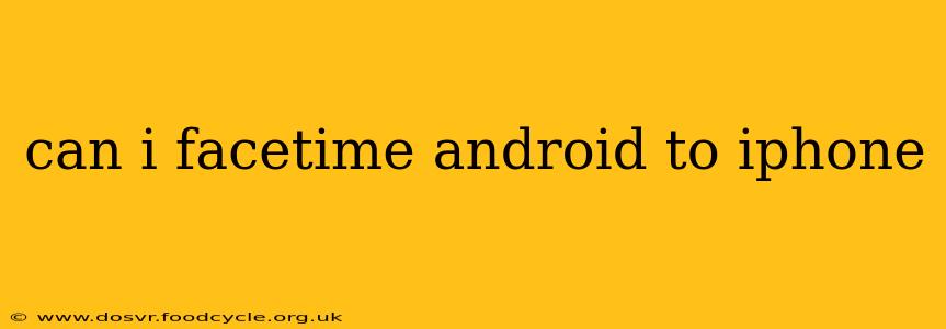 can i facetime android to iphone
