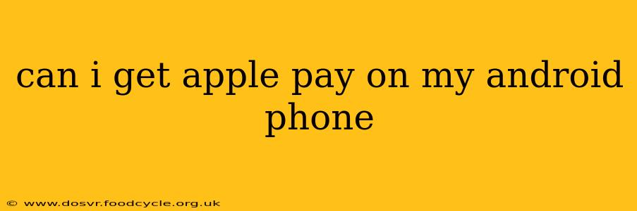 can i get apple pay on my android phone