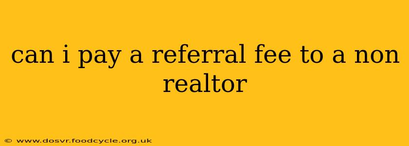 can i pay a referral fee to a non realtor
