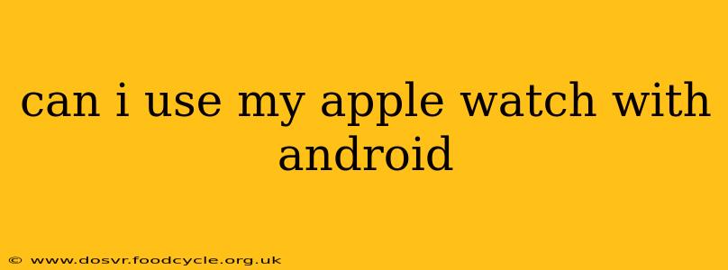 can i use my apple watch with android