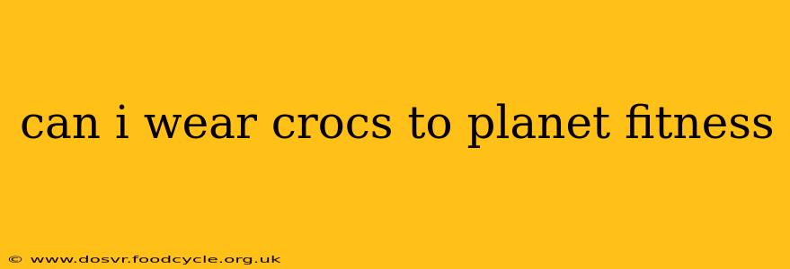 can i wear crocs to planet fitness