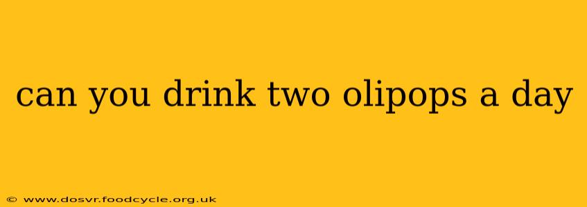 can you drink two olipops a day