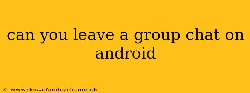can you leave a group chat on android