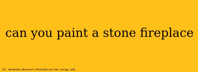 can you paint a stone fireplace