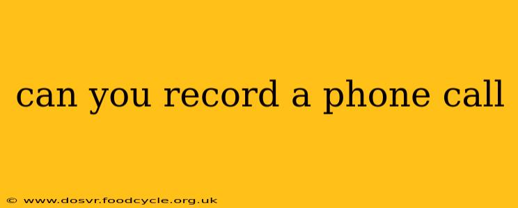 can you record a phone call