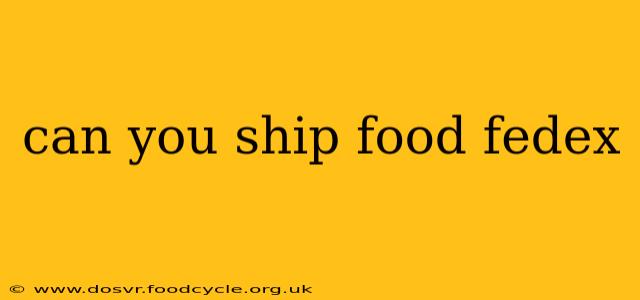 can you ship food fedex