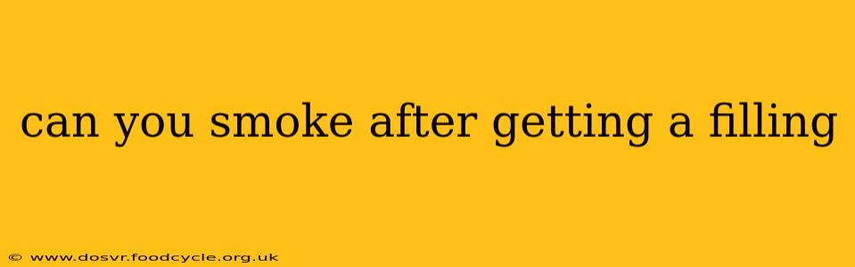 can you smoke after getting a filling