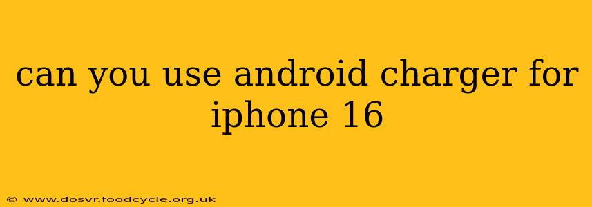 can you use android charger for iphone 16