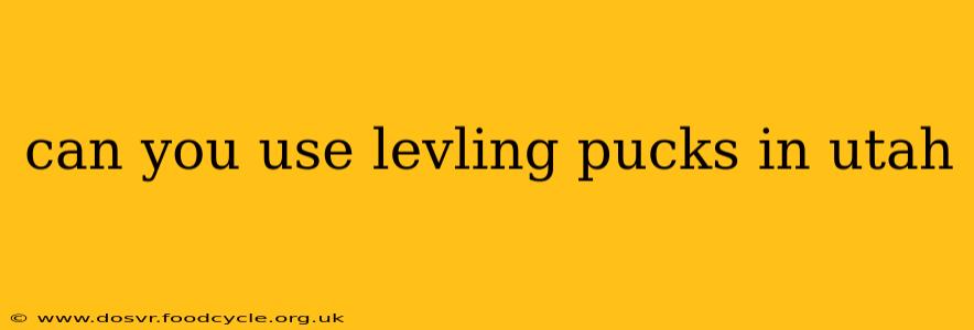 can you use levling pucks in utah