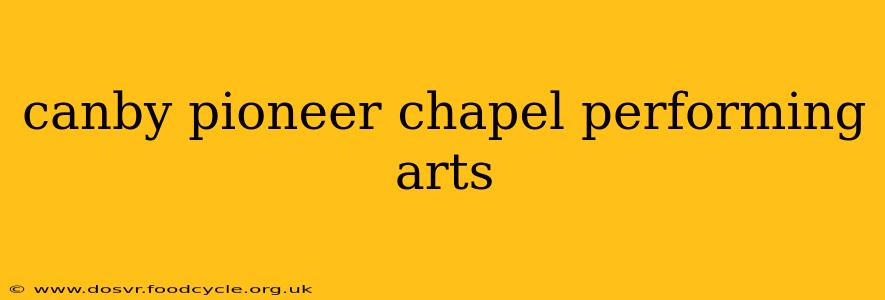 canby pioneer chapel performing arts