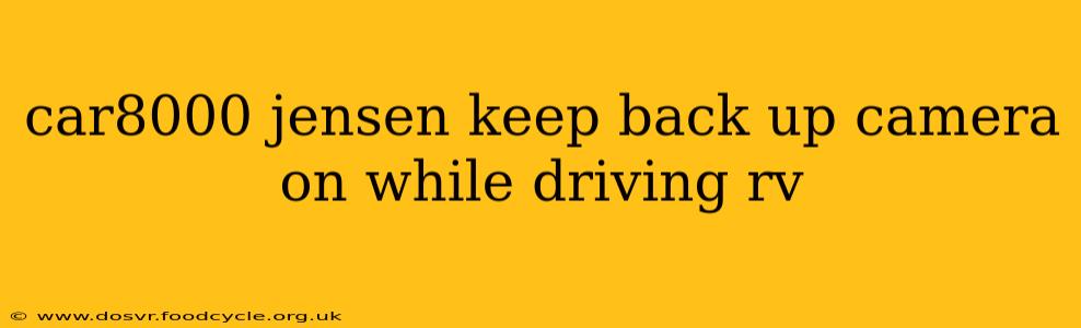 car8000 jensen keep back up camera on while driving rv