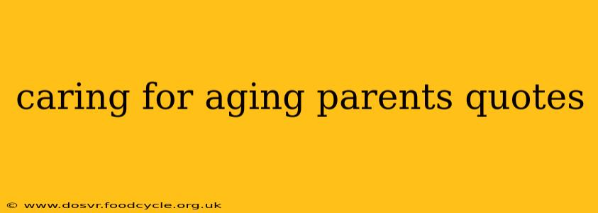 caring for aging parents quotes